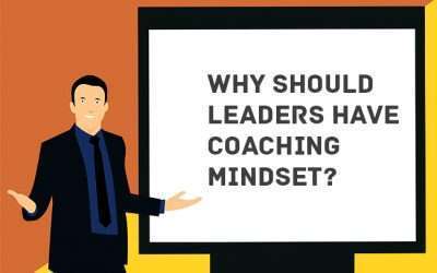 Why Should Leaders Have Coaching Mindset?