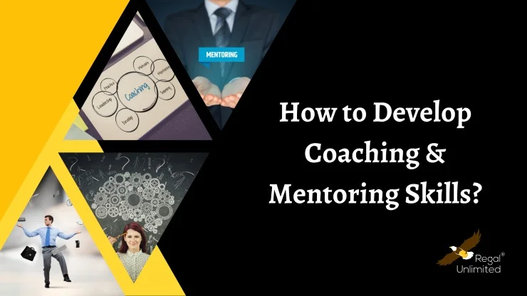 How to Develop Coaching and Mentoring Skills | Regal Unlimited