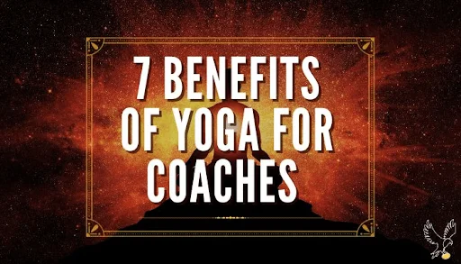 7 Benefits of Yoga For Coaches